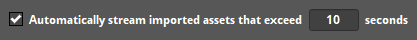 Automatically Stream Imported Assets Checkbox