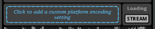 Click to Add a Custom Platform Encoding Setting